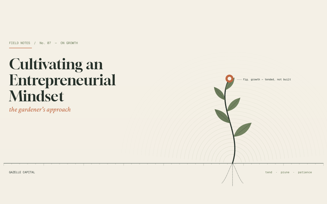 Cultivating an Entrepreneurial Mindset: The Gardener’s Approach